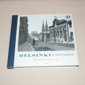 Helsinki Valon kaupunki - Helsingfors med I. K. Inhas ögon